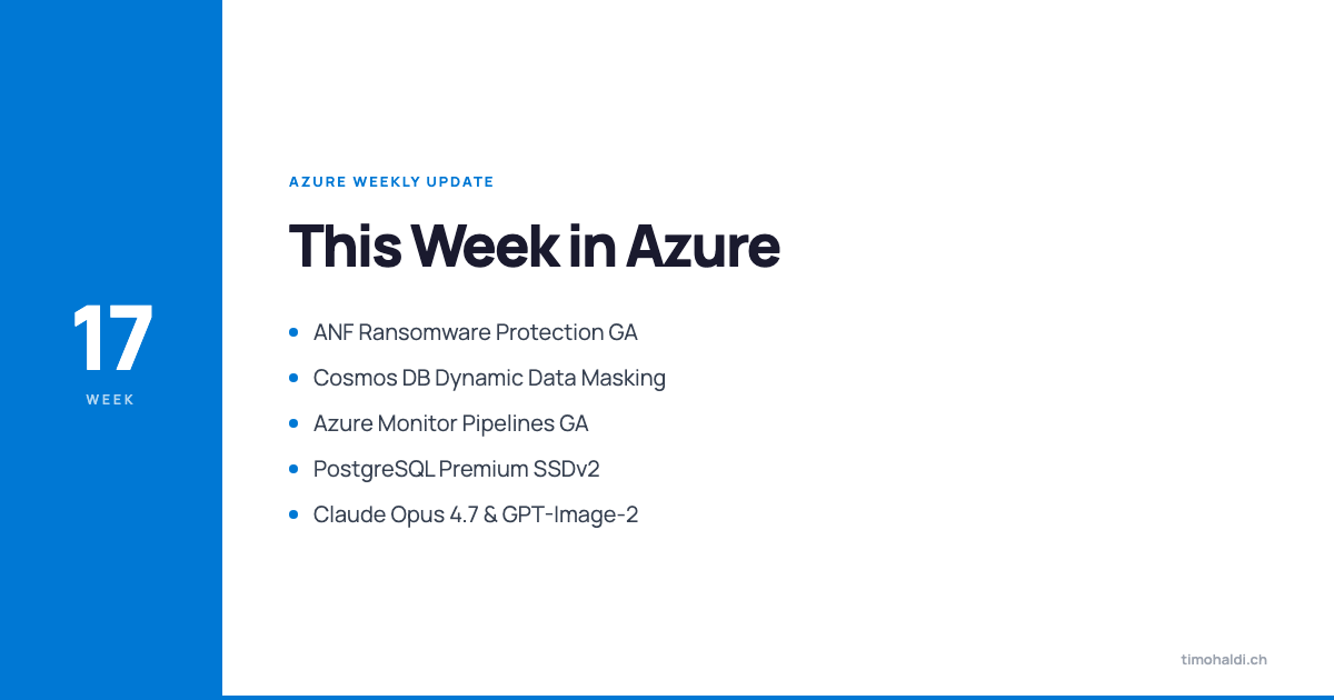 ANF ransomware protection, Cosmos DB dynamic data masking, Azure Monitor Pipelines, and Claude Opus 4.7