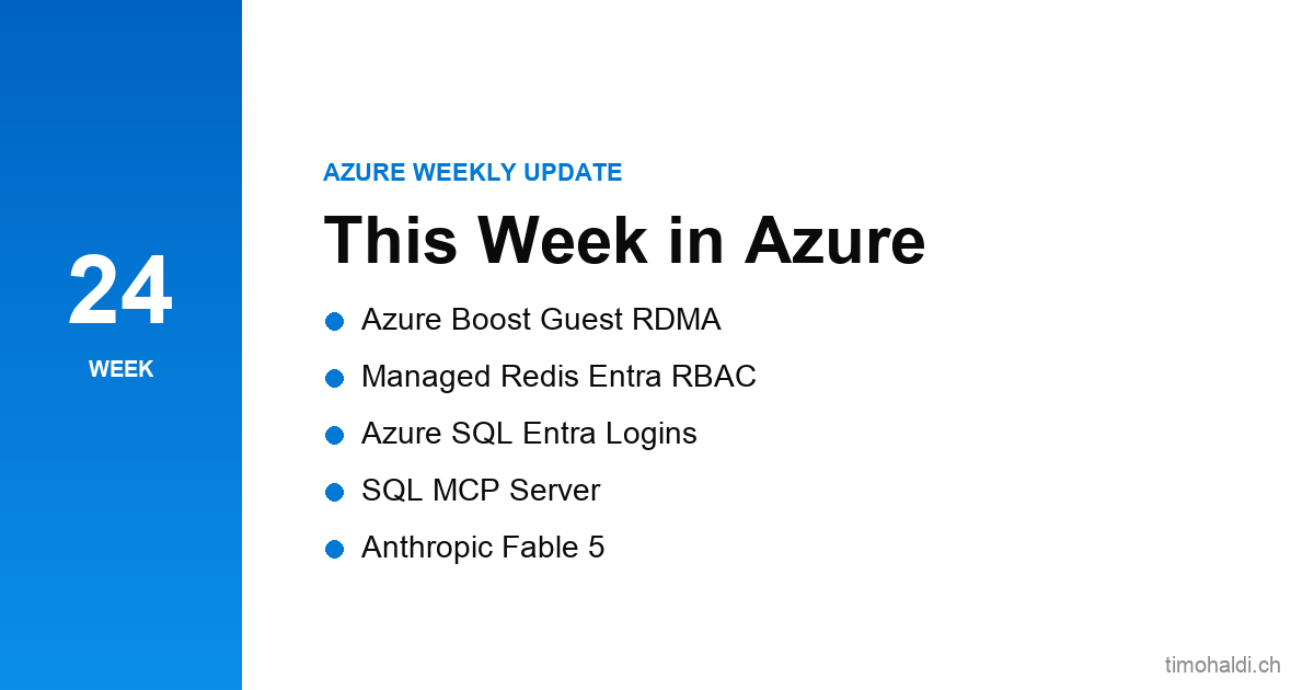 Azure Boost RDMA, Premium SSD v2, Azure Managed Redis Entra RBAC, SQL MCP server, and Anthropic Fable 5