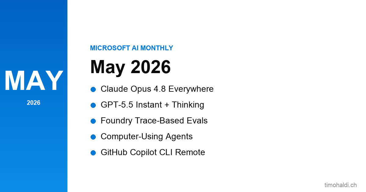 Microsoft AI Monthly May 2026 — Claude Opus 4.8, GPT-5.5, Foundry trace-based evals, and Copilot computer-using agents